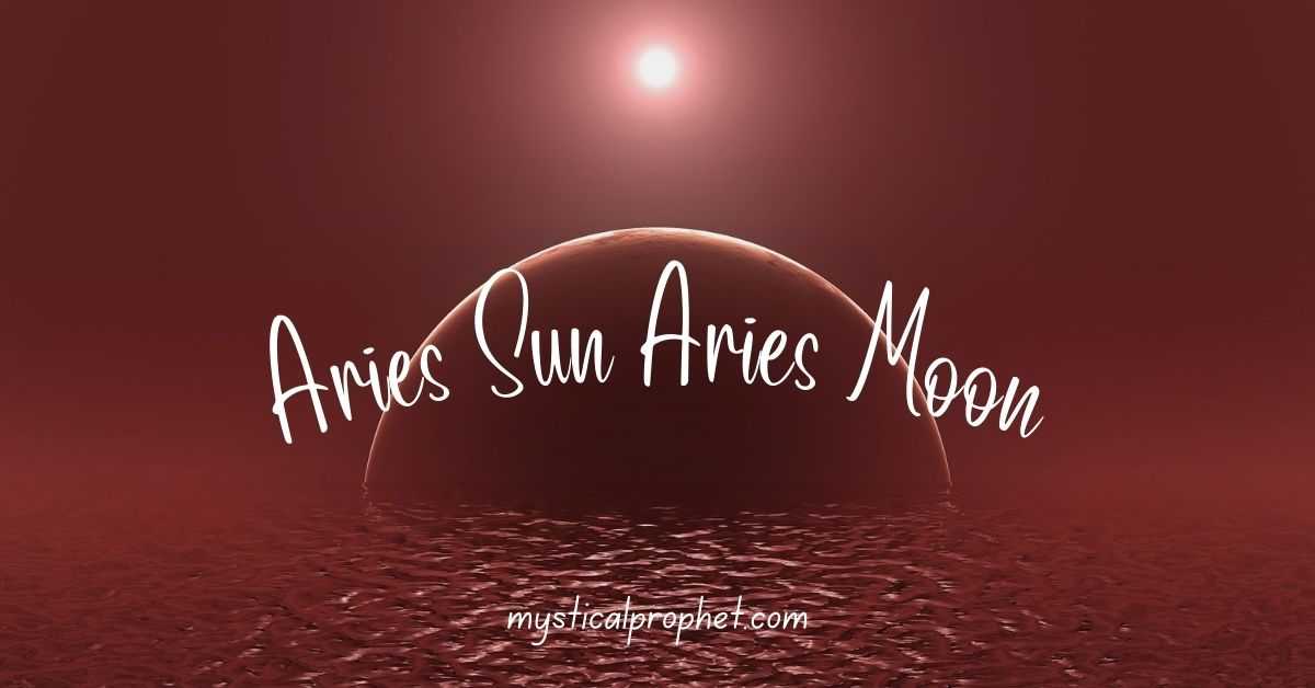 Aries Sun Aries Moon