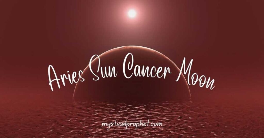 Aries Sun Cancer Moon