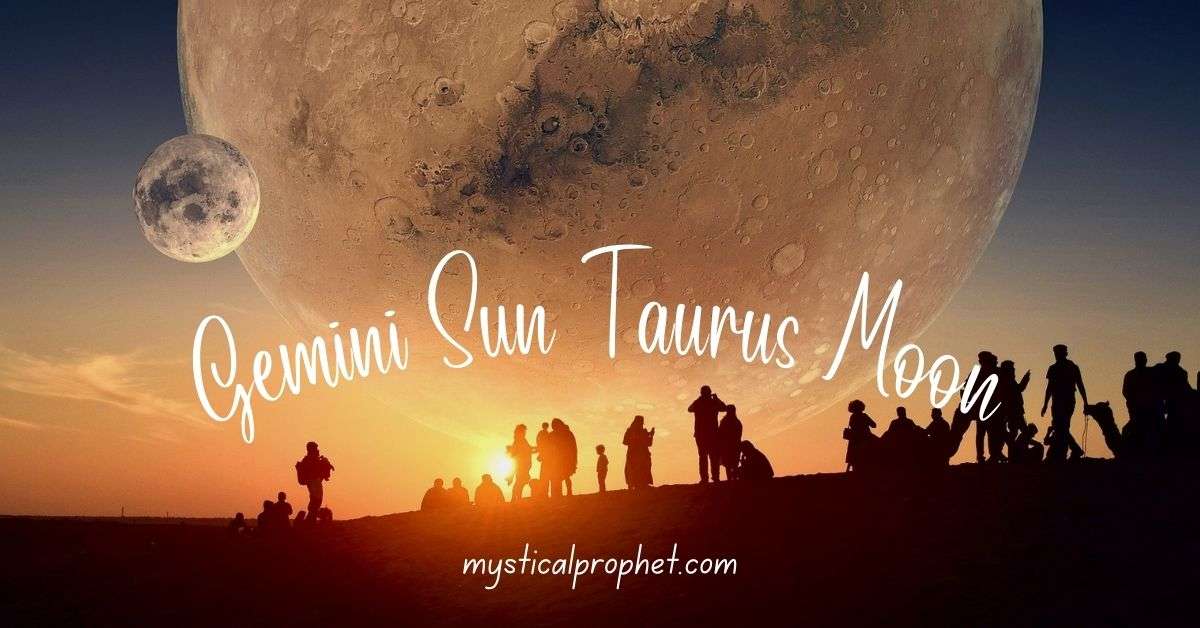 Gemini Sun Taurus Moon
