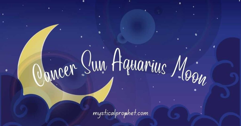 Cancer Sun Aquarius Moon