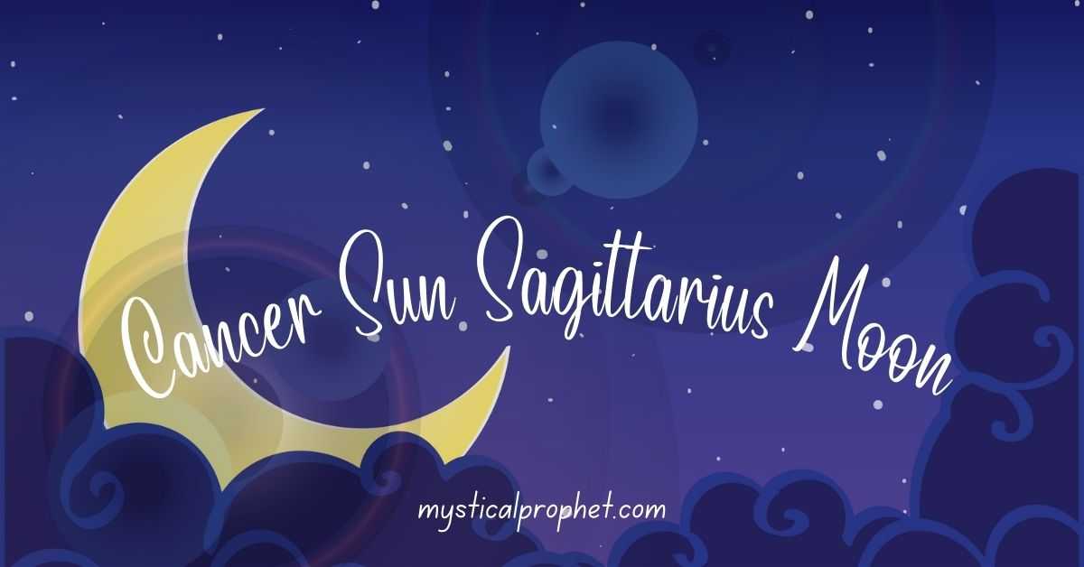 Cancer Sun Sagittarius Moon