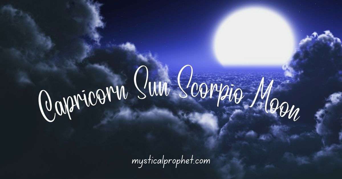 Capricorn Sun Scorpio Moon
