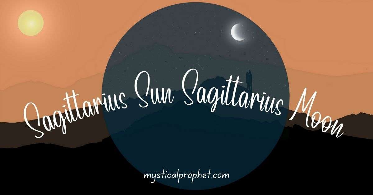 Sagittarius Sun Sagittarius Moon