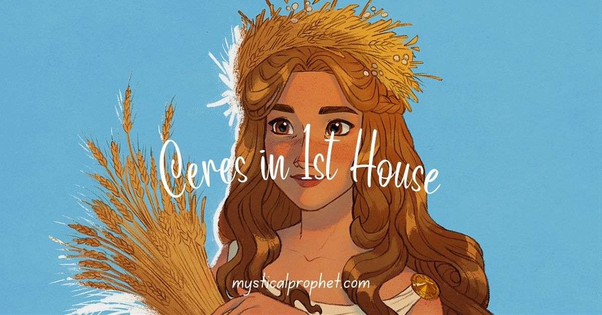 Ceres in 1st House