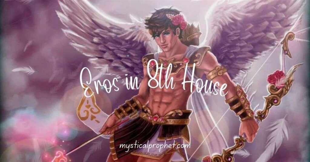 Eros in 8th House
