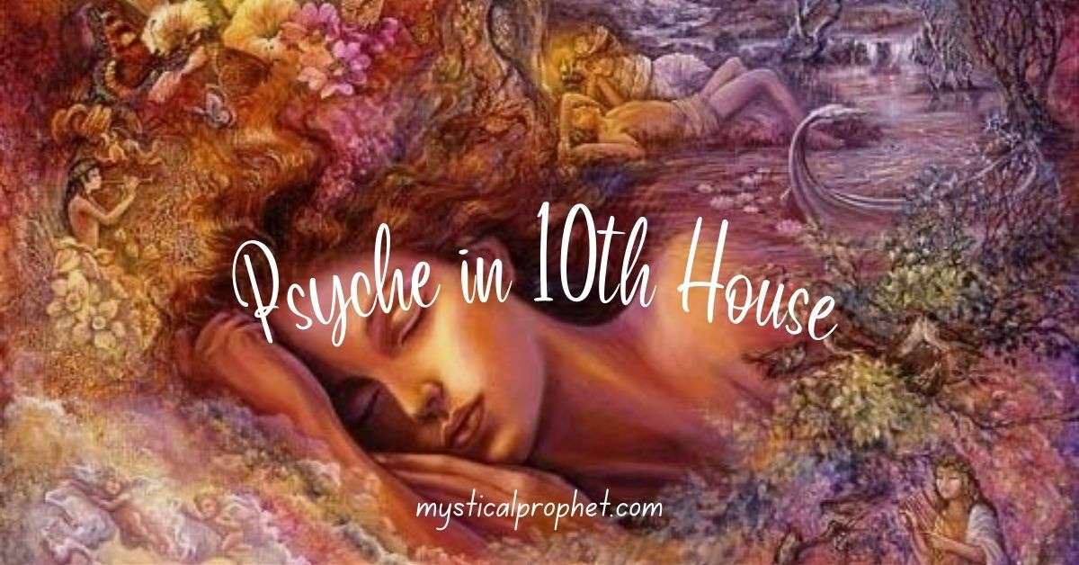 Psyche in 10th House